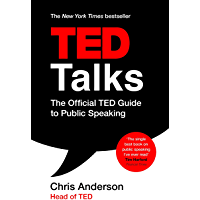 TED Talks: The official TED guide to public speaking: Tips and tricks for giving unforgettable speeches and…